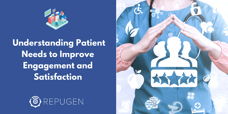  Understanding Patient Needs to Improve Engagement and Satisfaction