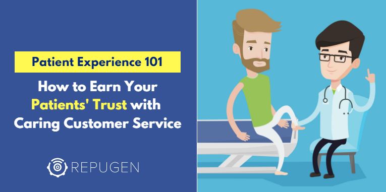 How to Earn Your Patients' Trust with Caring Customer Service